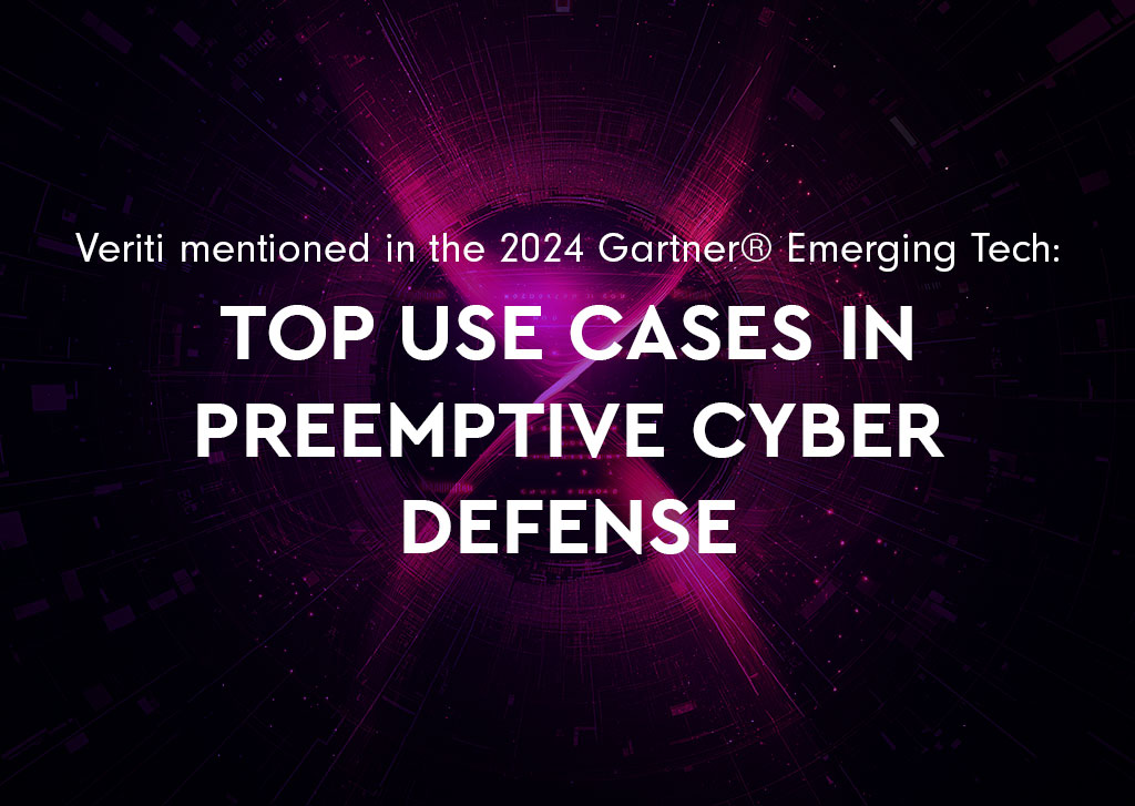Veriti mentioned in the 2024 Gartner® Emerging Tech: Top Use Cases in Preemptive Cyber Defense