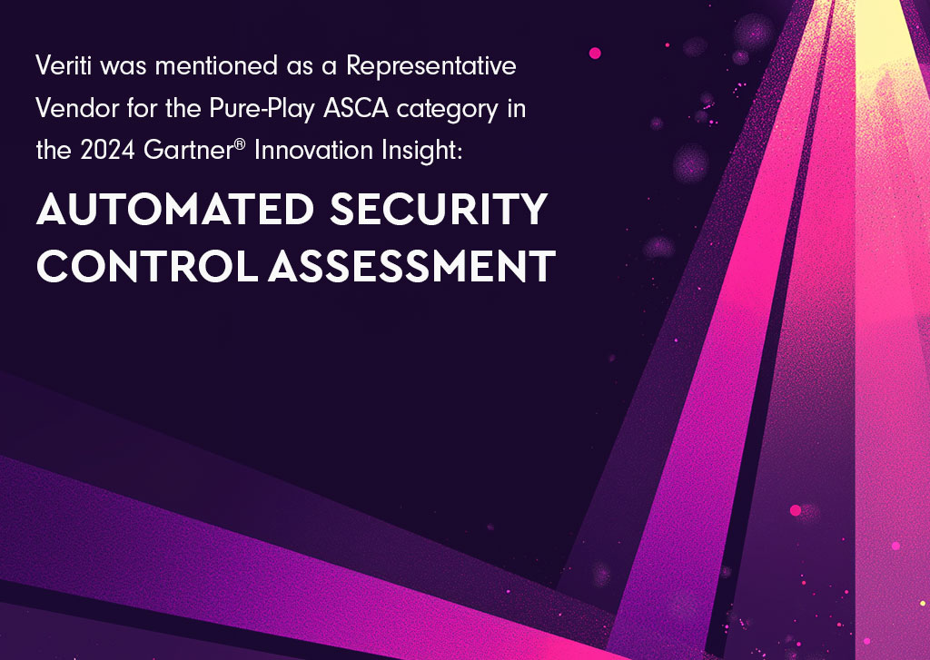 Veriti was mentioned as a Representative Vendor for the Pure-Play ASCA category in the 2024 Gartner® Innovation Insight: Automated Security Control Assessment