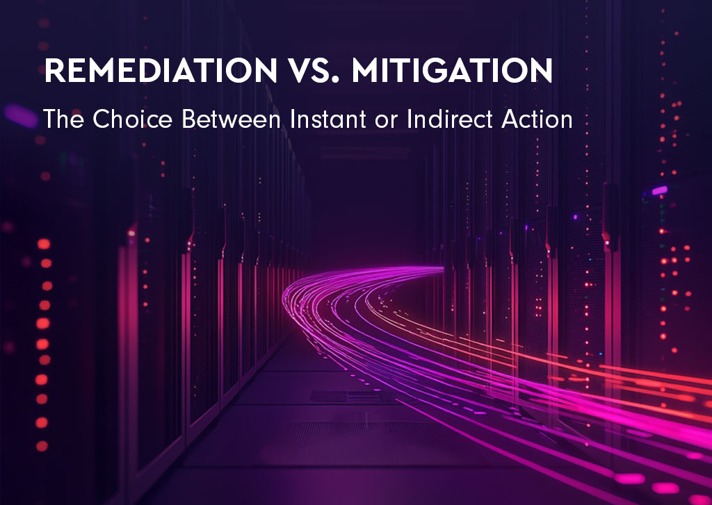 Remediation vs. Mitigation: The Choice Between Instant or Indirect Action 