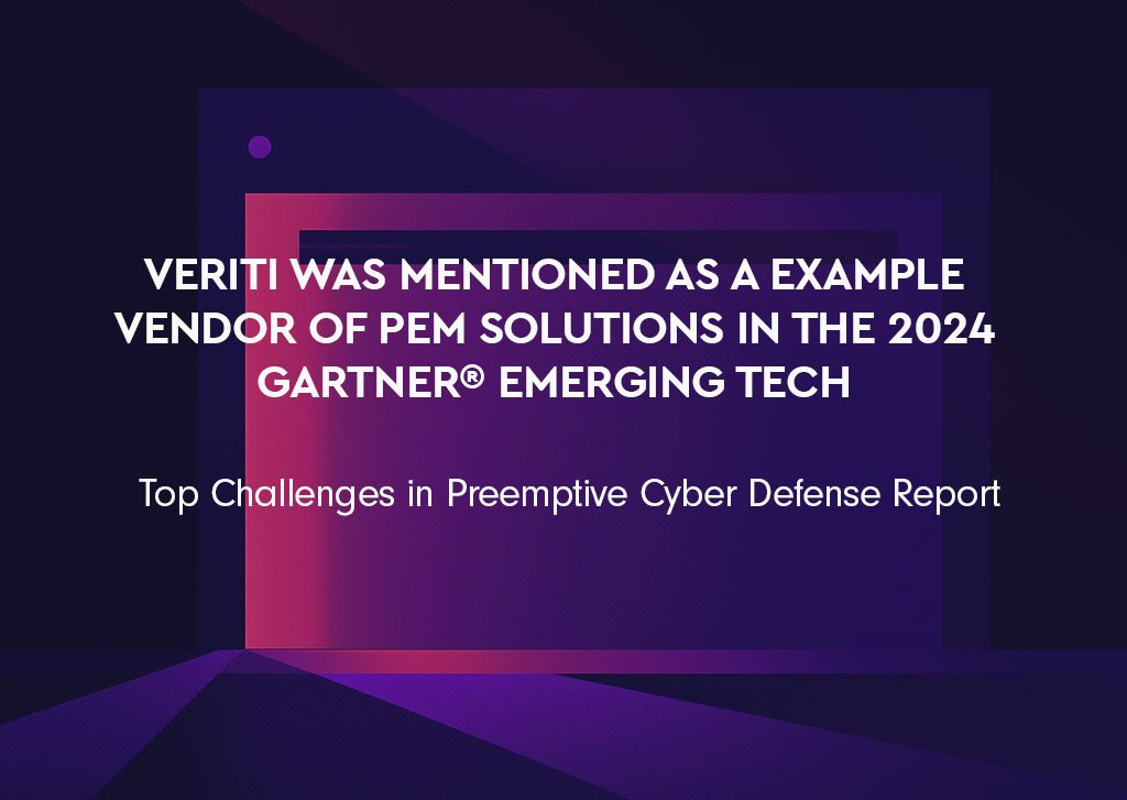 Veriti was named as a Sample Provider for PCD Solutions in the 2024 Gartner® Emerging Tech: Top Challenges in Preemptive Cyber Defense Report
